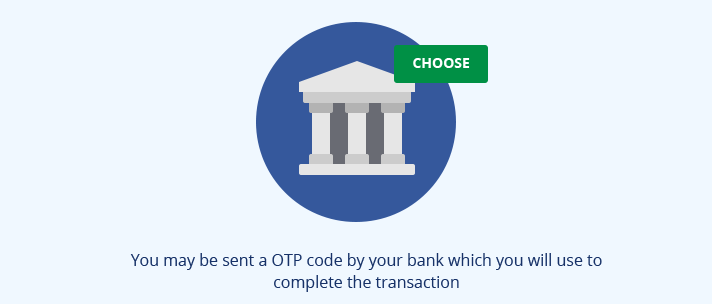 Choose your bank from the available options then provide the required information  <span>Note* you may be sent a OTP code by your bank which you will use to complete the transaction</span>